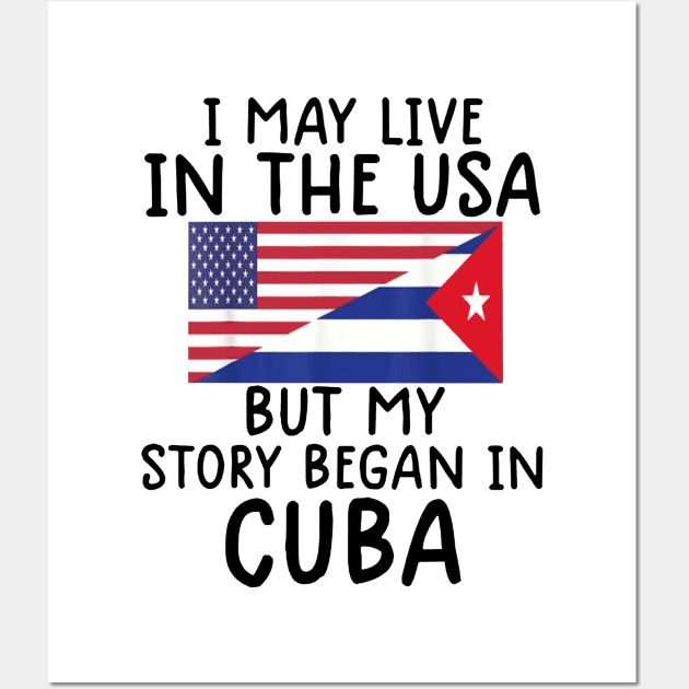 cuban american Cuban Flag My Story Began In Cuba Wall Art by dyazagita